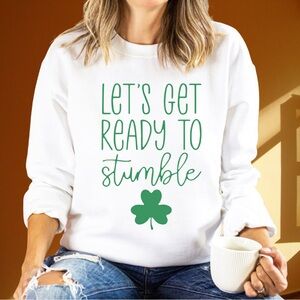 Let’s Get Ready To Stumble Saint Patrick’s Day Women’s Crewneck Sweatshirt